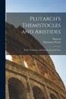 Bernadotte Perrin, Plutarch - Plutarch's Themistocles and Aristides [microform]; Newly Translated, With Introduction and Notes