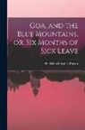 Richard Francis Burton - Goa, and the Blue Mountains, or, Six Months of Sick Leave