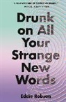 Eddie Robson - Drunk on All Your Strange New Words