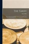 David Mills - The Tariff [microform]: Speech Delivered in the House of Commons April 1st, 1879