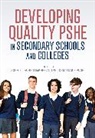 Sophie-Lauren McPhee, Victoria Pugh, Victoria-Marie Pugh, Sophie-Lauren McPhee, Victoria Pugh, Victoria-Marie Pugh - Developing Quality PSHE in Secondary Schools and Colleges