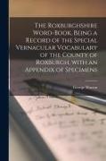 George Watson - The Roxburghshire Word-book, Being a Record of the Special Vernacular Vocabulary of the County of Roxburgh, With an Appendix of Specimens