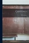 W. F. (Walter Frederick) Ferrier - Crystals [microform]