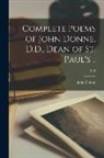 John Donne - Complete Poems of John Donne, D.D., Dean of St. Paul's ..; v. 2