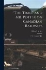 Edward Jenkins - "The Times" and Mr. Potter on Canadian Railways [microform]: a Criticism on Critics