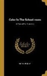 Milton Bradley - Color In The School-room: A Manual For Teachers