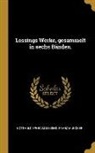 Gotthold Ephraim Lessing, Franz Muncker - Lessings Werke, gesammelt in sechs Bänden