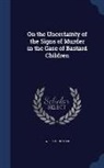 William Hunter - On the Uncertainty of the Signs of Murder in the Case of Bastard Children