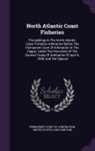 Great Britain, United States, Permanent Court of Arbitration - North Atlantic Coast Fisheries: Proceedings in the North Atlantic Coast Fisheries Arbitration Before the Permanent Court of Arbitration at the Hague