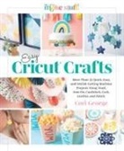 Cori George - Easy Cricut(r) Crafts