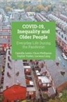 Luciana Lang, Luciana (University of Manchester) Lang, Camilla Lewis, Camilla (University of Manchester) Lewis, Chris Phillipson, Chris (The University of Manchester) Phillipson... - COVID-19, Inequality and Older People