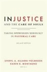 Sheryl A. Montagno Kujawa-Holbrook, Sheryl A Kujawa-Holbrook, Sheryl A. Kujawa-Holbrook, Karen B Montagno, Karen B. Montagno - Injustice and the Care of Souls, Second Edition