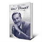 Walt Disney, Walter Disney, Walter E Disney, Walter E. Disney, Staff of the Walt Disney Archiv, Staff of the Walt Disney Archives... - The Official Walt Disney Quote Book