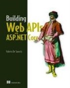 Valerio de Sanctis, Valerio Sanctis, Valerio De Sanctis - Building Web APIs with ASP.NET Core