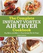 Linda Larsen - The Complete Instant Vortex Air Fryer Cookbook