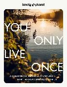 Collectif Lonely Planet, Lonely Planet - You only live once : a lifetime of travel adventures for the explorer in all of us