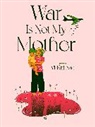 Vi Nao, Vi Khi Nao, Nao Vi Khi - War is not my Mother