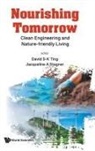David S-K Ting &amp; Jacqueline A Stagner, David S-k Ting, Jacqueline A Stagner, Jacqueline Ann Stagner, Jacqueline Ann Stagner, David S-K Ting - Nourishing Tomorrow: Clean Engineering And Nature-friendly Living