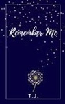 T J - Remember Me
