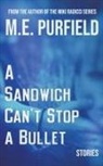 M. E. Purfield - A Sandwich Can't Stop A Bullet