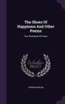 Edwin Markham - The Shoes of Happiness and Other Poems: The Third Book of Verse