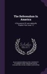 Ellis Paxson Oberholtzer, Wharton School, University of Pennsylvania - The Referendum in America: A Discussion of Law-Making by Popular Vote, Issue 12