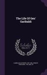 Giuseppe Garibaldi, Theodore Dwight - The Life of Gen' Garibaldi