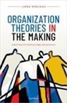 Linda Rouleau, Linda (Professor Rouleau, Linda (Professor of Management Rouleau, Rouleau Linda - Organization Theories in the Making