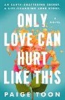 Paige Toon - Only Love Can Hurt Like This