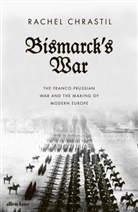 Rachel Chrastil - Bismarck's War