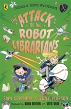Sam Copeland, Jenny Pearson, Pearson Jenny, Robin Boyden, Boyden Robin, Katie Kear - The Attack of the Robot Librarians