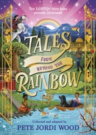 Pete Jordi Wood, Mario Hounkanrin, Anshika Khullar, Nontira Kigle, Ez Silva, Jenn So... - Tales From Beyond the Rainbow