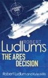 Robert Ludlum, Kyle Mills, Mills Kyle - Robert Ludlum's The Ares Decision