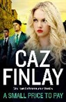 Caz Finlay - A Small Price to Pay