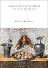 Dan Hicks, Robin Osborne, William Whyte, John Chenoweth, Dan Hicks, Robin Osborne... - A Cultural History of Objects in Antiquity