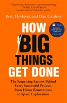 Bent Flyvbjerg, Dan Gardner - How Big Things Get Done
