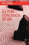 Ken Wilber - La Pura Conciencia de Ser