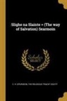 Charles Haddon Spurgeon, The Religious Trackt Socity - Slighe Na Slainte = (the Way of Salvation) Searmoin