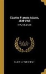 Houghton Mifflin Company - Charles Francis Adams, 1835-1915: An Autobiography