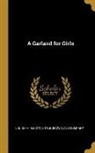 Louisa M. Alcott, Little Brown &amp; Company - A Garland for Girls