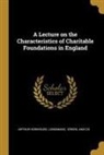 Arthur Hobhouse, Longman Green &amp; Co - A Lecture on the Characteristics of Charitable Foundations in England