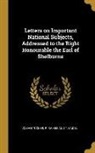 Josiah Tucker, R. Raikes and T. Cadel - Letters on Important National Subjects, Addressed to the Right Honourable the Earl of Shelburne