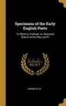 George Ellis - Specimens of the Early English Poets: To Which is Prefixed, an Historical Sketch of the Rise and Pr