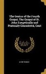 David Thomas - The Genius of the Fourth Gospel, The Gospel of St. John Exegetically and Pratically Considered, Cont