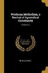 Thomas Jackson - Wesleyan Methodism, a Revival of Apostolical Christianity: A Sermon