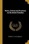George Bush, Mark H. Newman - Notes, Critical and Practical, on the Book of Exodus