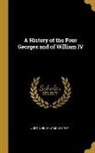 Justin Huntly McCarthy - A History of the Four Georges and of William IV