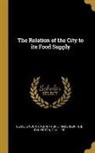 Arthur J. Anderson, H. B. Fullerton, Clyde Lyndon King - The Relation of the City to Its Food Supply