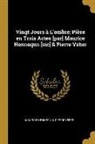 Maurice Hennequin, Pierre Veber - Vingt Jours à L'ombre; Pièce en Trois Actes [par] Maurice Hennequn [sic] & Pierre Veber