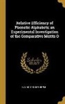 Guy Montrose Whipple - Relative Efficiency of Phonetic Alphabets; an Experimental Investigation of the Comparative Merits O